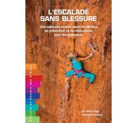 L'ecalade sans blessure: Une méthode simple, claire et efficace de prévention et de rééducation pour les grimpeurs