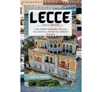 Lecce Guía de viaje 2026: Una ciudad tranquila, con una rica historia y hermosos edificios dorados.