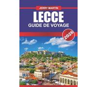 LECCE GUIDE DE VOYAGE 2026: Promenez-vous dans les rues baroques, les places ensoleillées et les coins cachés du joyau du sud de l'Italie