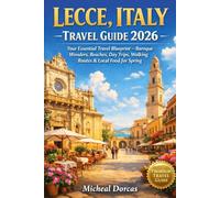 Lecce, Italy Travel Guide 2026: Your Essential Travel Blueprint - Baroque Wonders, Beaches, Day Trips, Walking Routes & Local Food for Spring
