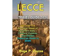 LECCE TRAVEL GUIDE 2025