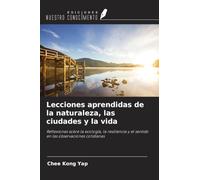 Lecciones aprendidas de la naturaleza, las ciudades y la vida: Reflexiones sobre la ecología, la resiliencia y el sentido en las observaciones cotidianas