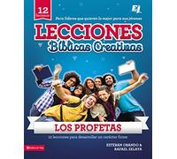 Lecciones biblicas creativas: Los Profetas: 12 lecciones para desarrollar un carácter firme (Especialidades Juveniles / Lecciones Bíblicas Creativas)