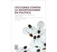 Lecciones Contra La Incertidumbre En Política (ebook)