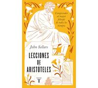 Lecciones de Aristóteles: Comprender al mayor filósofo de todos los tiempos (Pensamiento)