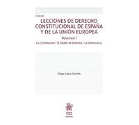 Lecciones de Derecho Constitucional de España y de la Unión Europea Vol I La Constitución/El Estado de Derecho/La Democracia 2ªE (Manuales de Derecho Constitucional)
