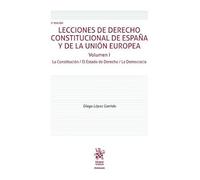 Lecciones de Derecho Constitucional de España y de la Unión Europea Vol I La Constitución/El Estado de Derecho/La Democracia 2ªE (Manuales de Derecho Constitucional)