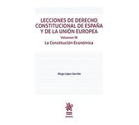 Lecciones de Derecho Constitucional de España y de la Unión Europea Volumen III. La Constitución Económica (Manuales de Derecho Constitucional)