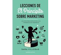 Lecciones de El Principito sobre marketing: Una guía para marcas con alma y personas con propósito (EMPRESA ACTIVA)