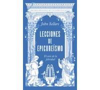 Lecciones De Epicureismo: El Arte De La Felicidad