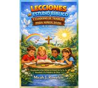 LECCIONES DE ESTUDIO BÍBLICO Y CUADERNO DE TRABAJO PARA NIÑOS 2026 (8-12 AÑOS): Ayudando a los Niños a Crecer en la fe, la Bondad y la Palabra de Dios