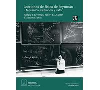 Lecciones De Fisica De Feynman I: Mecánica, radiación y calor / Mechanics, radiation and heat (EDICIONES CIENTIFICAS UNIVERSITARIAS)