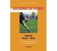 LECCIONES DE FÚTBOL. DRIBLAR-PASAR-TIRAR: Técnica ofensiva y precisión en el juego