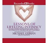 Lecciones de intimidad para toda la vida: construir un matrimonio más fuerte sin perderse a sí mismo. Los 9 principios de una relación equilibrada y feliz