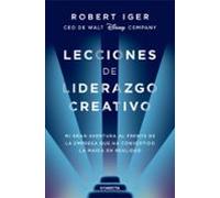 Lecciones de liderazgo creativo: mi gran aventura al frente de la empresa que ha convertido la magia en realidad