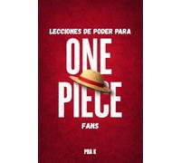 Lecciones de Poder para Fans de One Piece: Libertad, sueños y el verdadero precio del poder