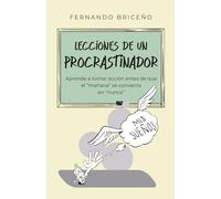 Lecciones de un procrastinador: Aprende a tomar acción antes de que el “mañana” se convierta en “nunca”