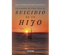 Lecciones De Vida Tras El Suicidio De Un Hijo