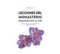 LECCIONES DEL MONASTERIO: Renaciendo ante la vida