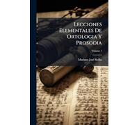 Lecciones Elementales De Ortologia Y Prosodia
