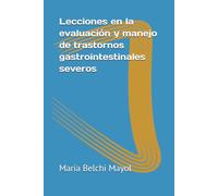 Lecciones en la evaluación y manejo de trastornos gastrointestinales severos