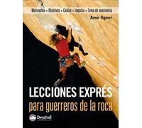 Lecciones exprés para guerreros de la roca: Motivación, objetivos, impulso, toma de conciencia (Manuales de escalada)