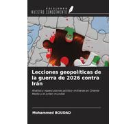 Lecciones geopolíticas de la guerra de 2026 contra Irán: Análisis y repercusiones político-militares en Oriente Medio y el orden mundial