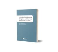 Lecciones introductorias al régimen jurídico de la inmigración y el asilo