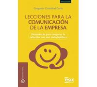 LECCIONES PARA LA COMUNICACIÓN DE LA EMPRESA: Respuestas para mejorar la relación con tus stakeholders (Divulgación)