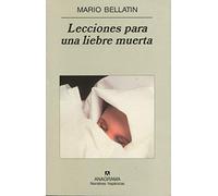 Lecciones para una liebre muerta: 370 (Narrativas hispánicas)