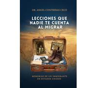 Lecciones que nadie te cuenta al migrar: Memorias de un inmigrante en Estados Unidos