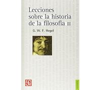 Lecciones Sobre La Historia De La Filosofia Iii: 021 (Filosofia (fce))