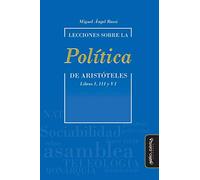 Lecciones sobre la política de Aristóteles: Libros I, III y VI: 5 (Filosofía y Teoría Políticas)