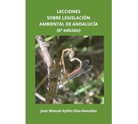 LECCIONES SOBRE LEGISLACIÓN AMBIENTAL DE ANDALUCÍA (6ª edición)