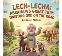 Lech-Lecha:: Abraham's Great Trip: Trusting God on the Road: 3 (I Love The Parsha)