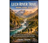 LECH RIVER TRAIL HIKING GUIDE 2026: STAGE-BY-STAGE LECHWEG ROUTES, INNS, SCENIC SUSPENSION BRIDGES, VILLAGE STOPS AND PRACTICAL AUSTRIA TREK PLANNING (BEYOND THE SUMMIT)
