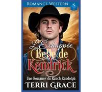 L'Échappée Belle de Kendrick: Romance Western: 4 (Les Indomptables du Ranch Randolph)