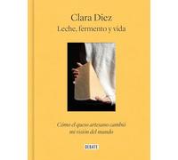 Leche, fermento y vida: Cómo el queso artesano cambió mi visión del mundo (Cocina)