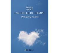 L'echelle du temps: Du big-Bang à Sapiens