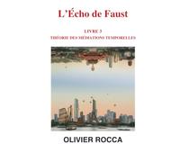 L'Echo de Faust Livre 3 : Théorie des médiations temporelles