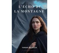 L'écho de la montagne: Ce que la montagne cache, Elle le révèle à qui l’écoute…