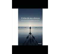 L'écho de nos silences: Poèmes pour ceux qui nous manquent et ceux qui restent