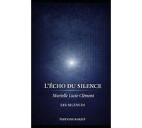 L'Echo du silence: Ce qui ne revient pas (Les Silences)