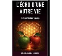 L'ECHO D'UNE AUTRE VIE: TOUT QUITTER SAUF L'AMOUR