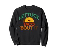 LECHUCE Taco 'Bout IT Funny Pun Meme Hablemos Tacos Sudadera