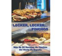 Lecker, lecker...Pinchos: Mas de 25 recetas de Pinchos del Norte de España
