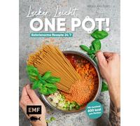 Lecker, leicht, One-Pot! Kalorienarme Rezepte 24/7: Maximal 600 Kalorien pro Portion! Mit Grundlagen und Nährwerttabellen vom Fitness- und Ernährungscoach