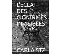 L'ECLAT DES CICATRICES INVISIBLES (Les Voies de l'Ombre)