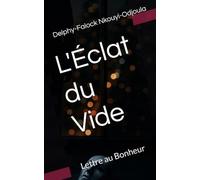 L'Éclat du Vide: Lettre au Bonheur