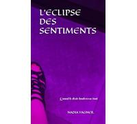 L'ECLIPSE DES SENTIMENTS: Quand le désir bouleverse tout
